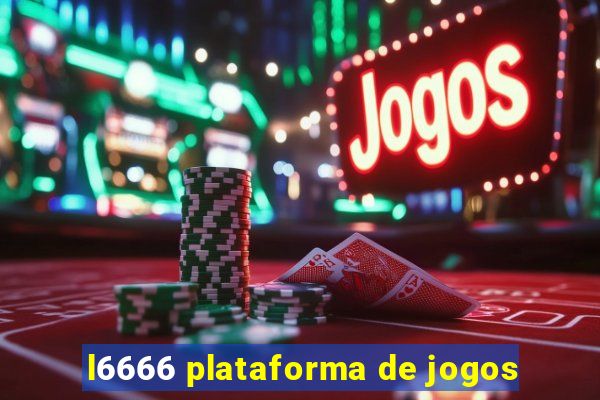 l6666 plataforma de jogos